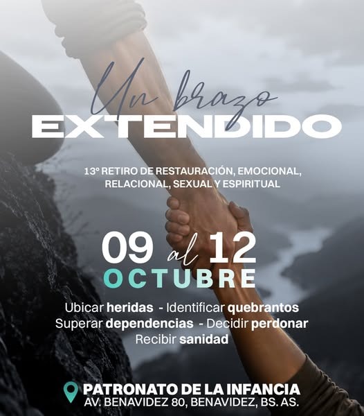 Afiche: Un Brazo Extendido, 13° Retiro de Restauración emocional, relacional, sexual y espiritual. 9 al 12 de octubre, Patronato de la Infancia, Benavídez.